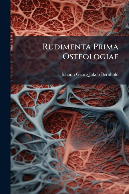 Rudimenta Prima Osteologiae