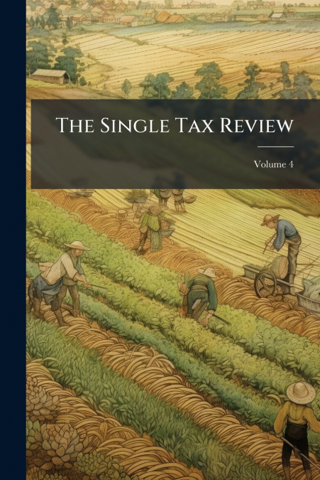 The Single Tax Review; Volume 4