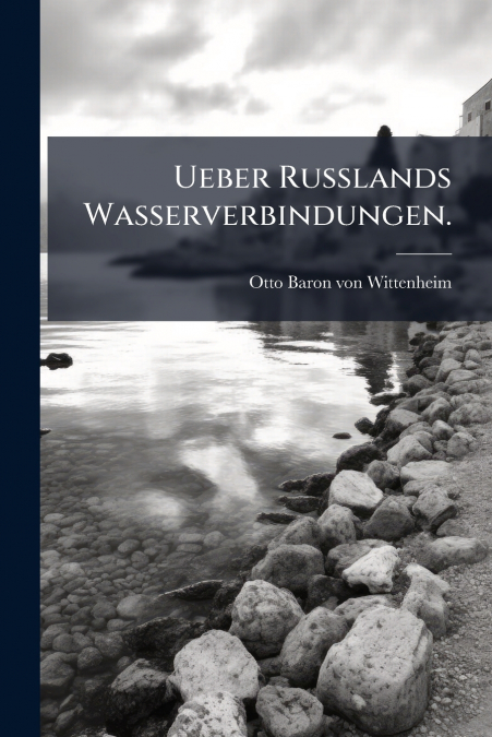 Ueber Russlands Wasserverbindungen.