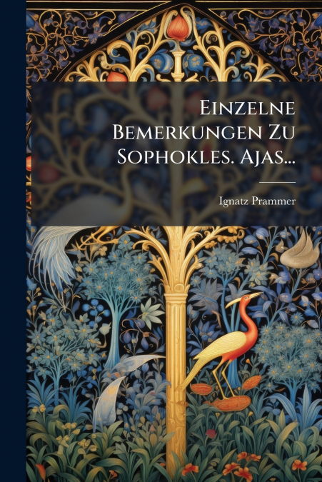 Einzelne Bemerkungen Zu Sophokles. Ajas...