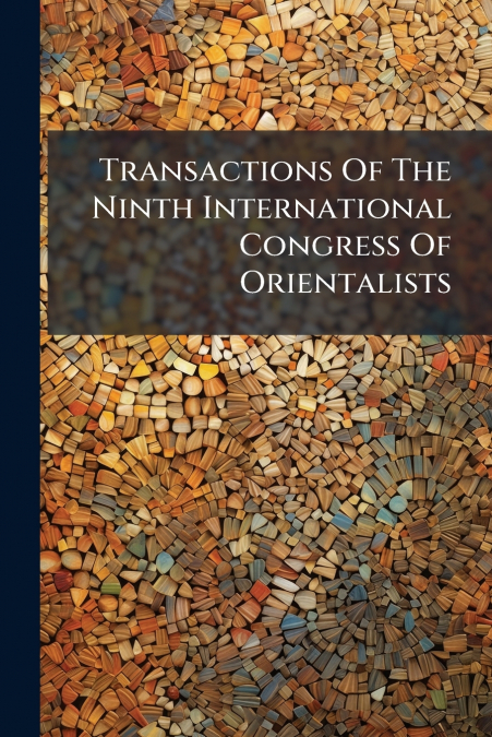 Transactions Of The Ninth International Congress Of Orientalists