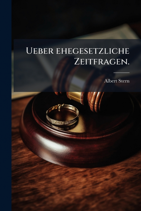 Ueber ehegesetzliche Zeitfragen.