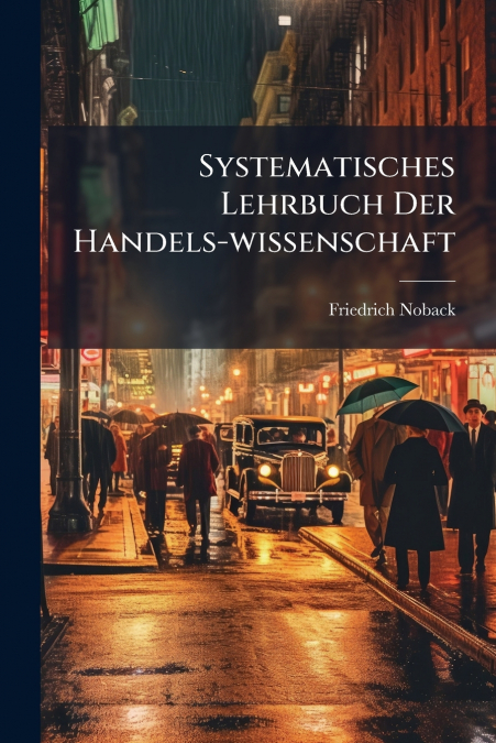 Systematisches Lehrbuch Der Handels-wissenschaft