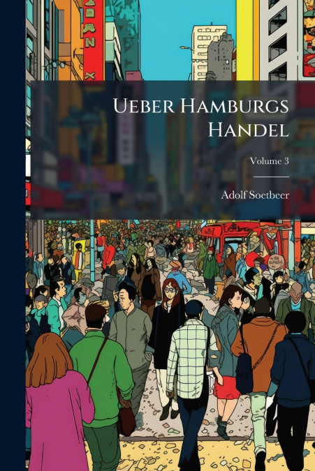 Ueber Hamburgs Handel; Volume 3