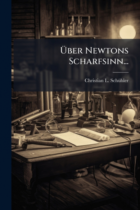 Über Newtons Scharfsinn...