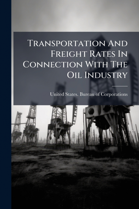 Transportation And Freight Rates In Connection With The Oil Industry
