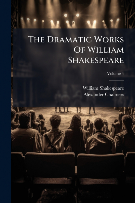 The Dramatic Works Of William Shakespeare