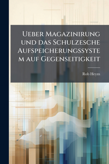 Ueber Magazinirung und das Schulzesche Aufspeicherungssystem auf Gegenseitigkeit