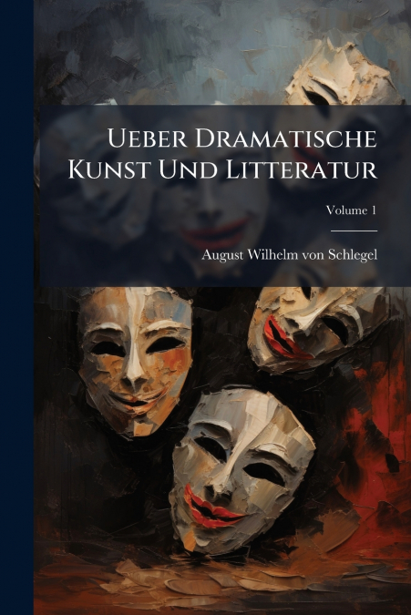 Ueber Dramatische Kunst Und Litteratur