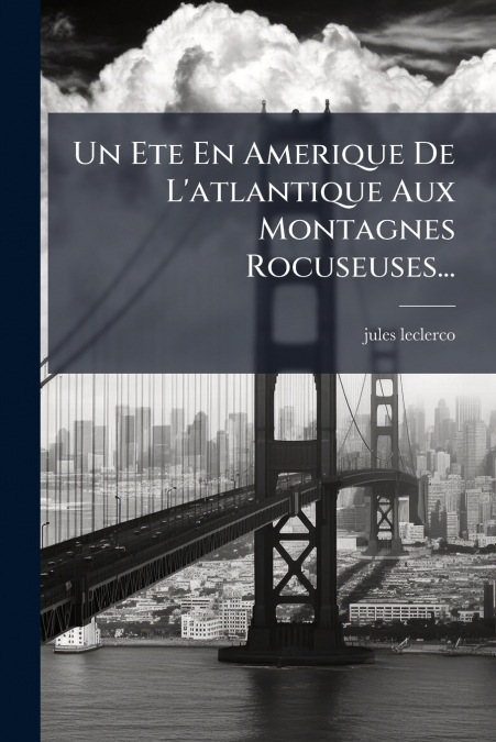 Un Ete En Amerique De L’atlantique Aux Montagnes Rocuseuses...