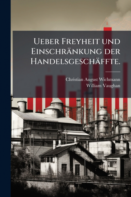 Ueber Freyheit und Einschränkung der Handelsgeschäffte.