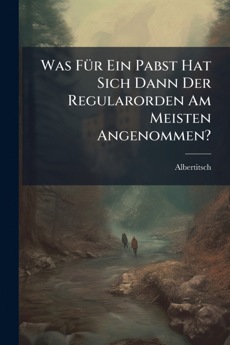 Was Für Ein Pabst Hat Sich Dann Der Regularorden Am Meisten Angenommen?