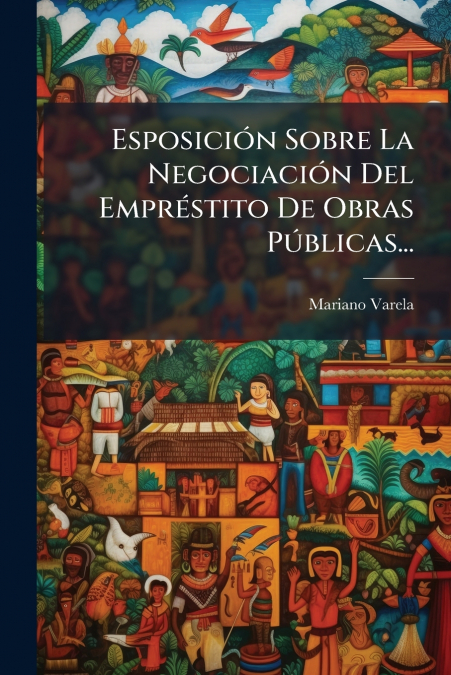 Esposición Sobre La Negociación Del Empréstito De Obras Públicas...