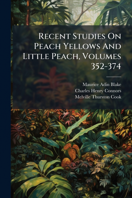 Recent Studies On Peach Yellows And Little Peach, Volumes 352-374