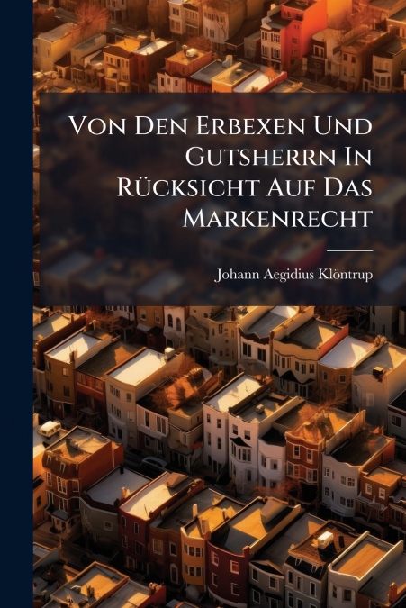 Von Den Erbexen Und Gutsherrn In Rücksicht Auf Das Markenrecht