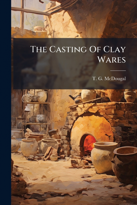 The Casting Of Clay Wares