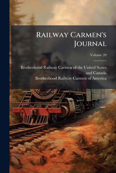 Railway Carmen’s Journal; Volume 20