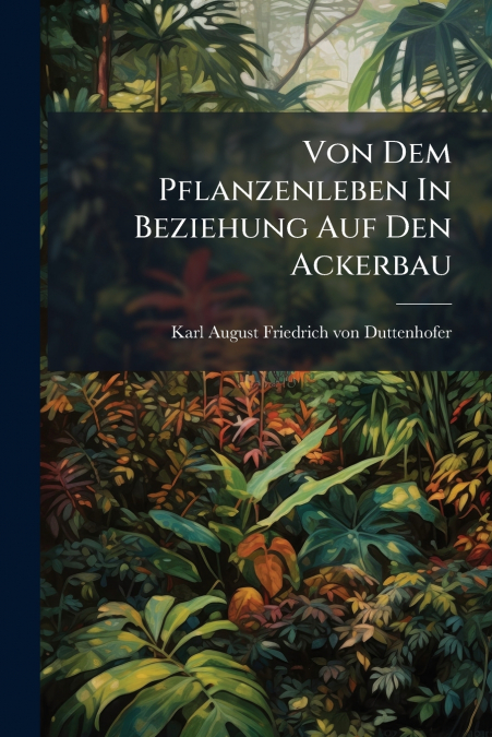 Von Dem Pflanzenleben In Beziehung Auf Den Ackerbau
