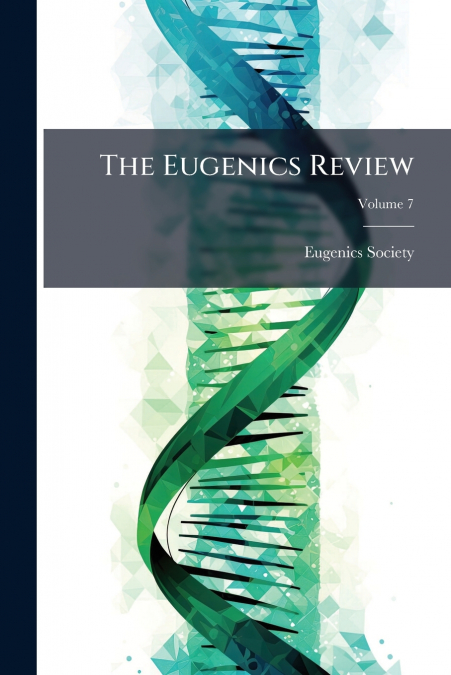 The Eugenics Review; Volume 7
