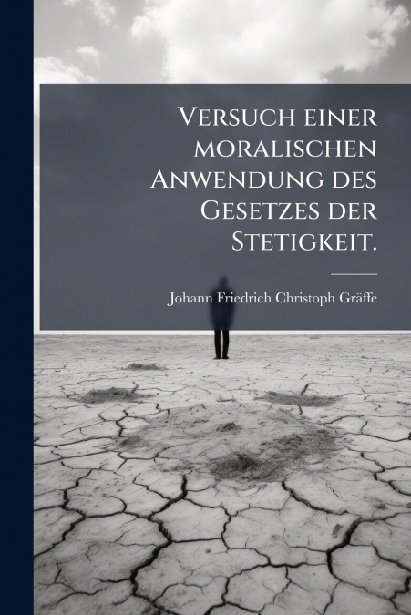 Versuch einer moralischen Anwendung des Gesetzes der Stetigkeit.