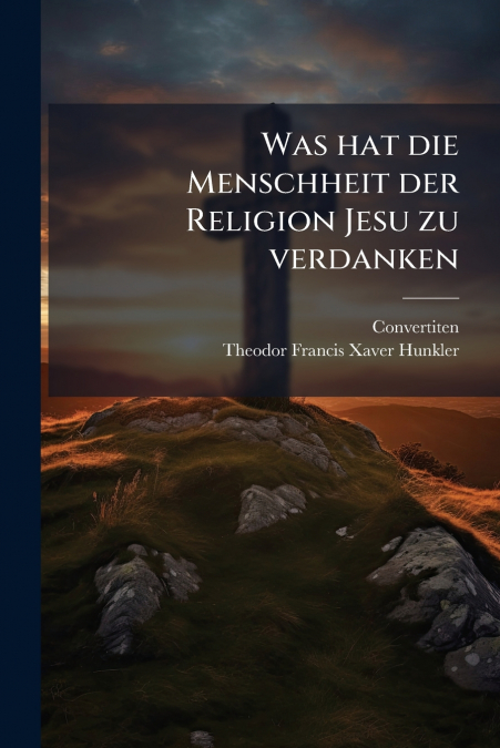 Was hat die Menschheit der Religion Jesu zu verdanken