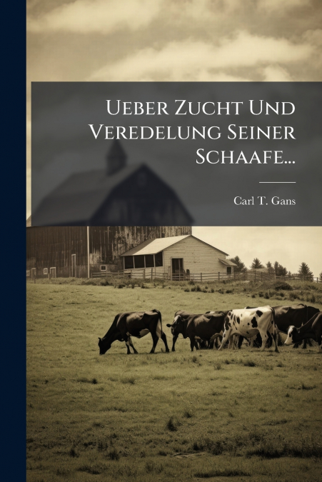 Ueber Zucht Und Veredelung Seiner Schaafe...
