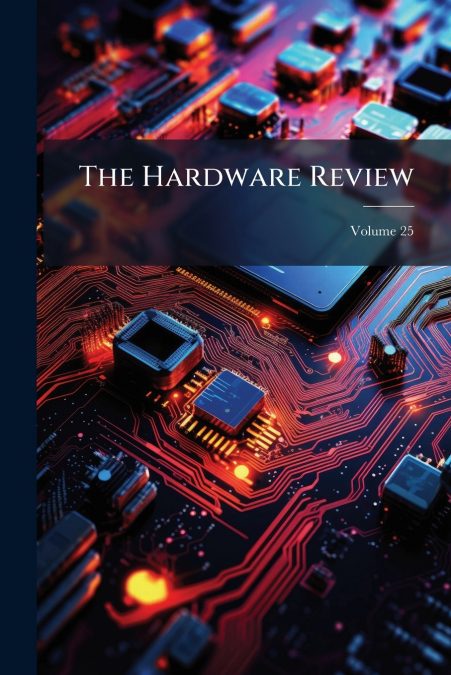 The Hardware Review; Volume 25