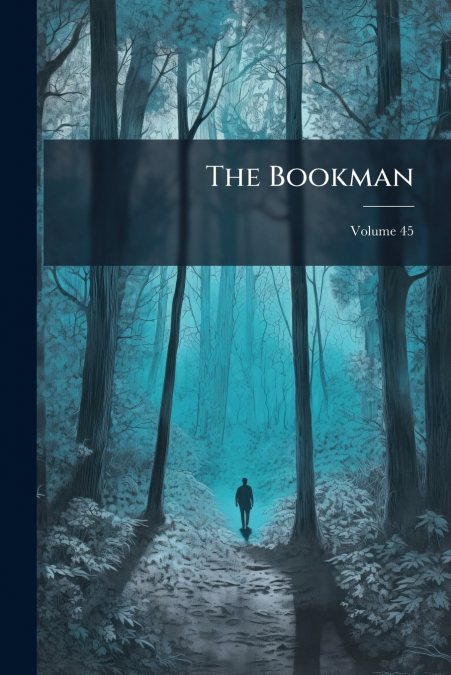 The Bookman; Volume 45