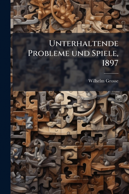 Unterhaltende Probleme und Spiele, 1897