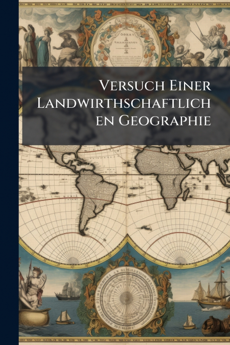 Versuch Einer Landwirthschaftlichen Geographie