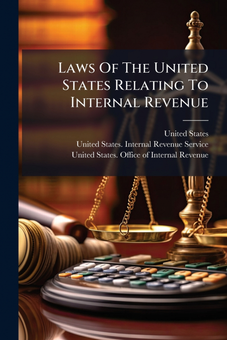 Laws Of The United States Relating To Internal Revenue