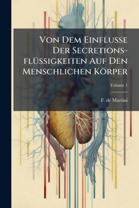 Von Dem Einflusse Der Secretions-flüssigkeiten Auf Den Menschlichen Körper