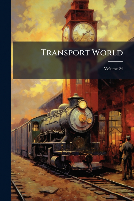 Transport World; Volume 24