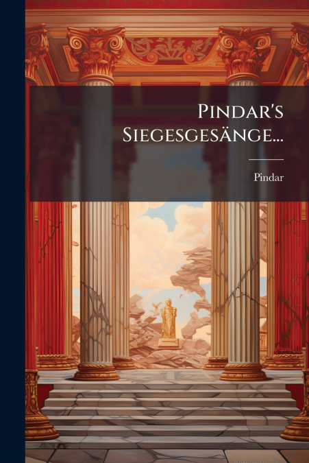 Pindar’s Siegesgesänge...