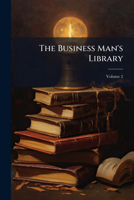 The Business Man’s Library; Volume 2