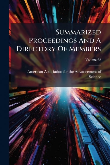 Summarized Proceedings And A Directory Of Members; Volume 62