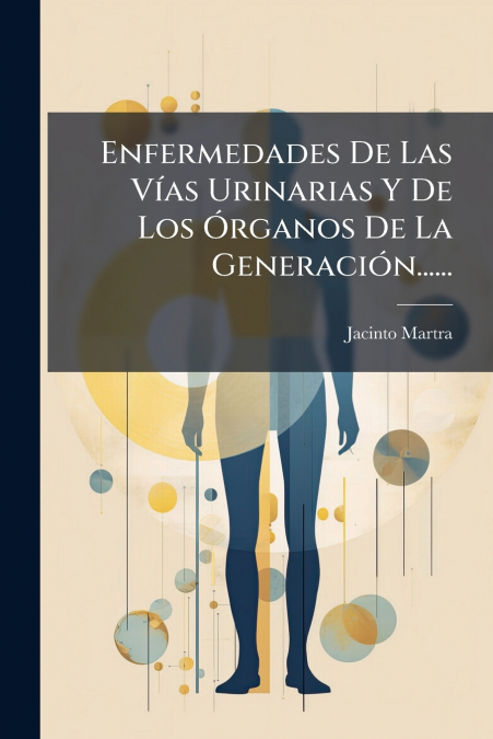 Enfermedades De Las Vías Urinarias Y De Los Órganos De La Generación......