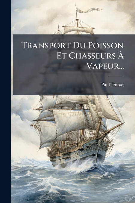 Transport Du Poisson Et Chasseurs À Vapeur...