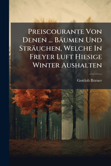 Preiscourante Von Denen ... Bäumen Und Sträuchen, Welche In Freyer Luft Hiesige Winter Aushalten