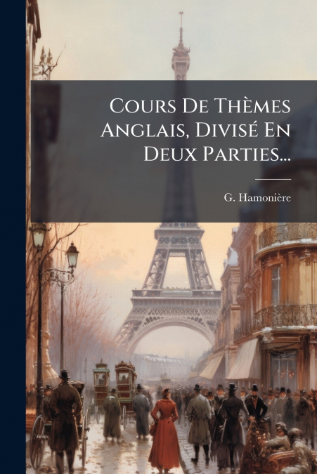 Cours De Thèmes Anglais, Divisé En Deux Parties...