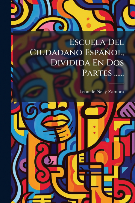 Escuela Del Ciudadano Español, Dividida En Dos Partes ......