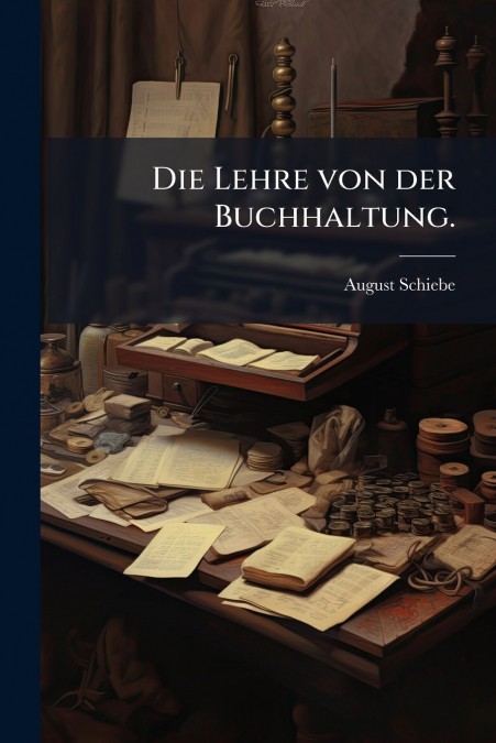 Die Lehre von der Buchhaltung.