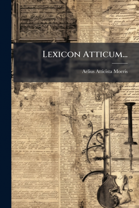 Lexicon Atticum...