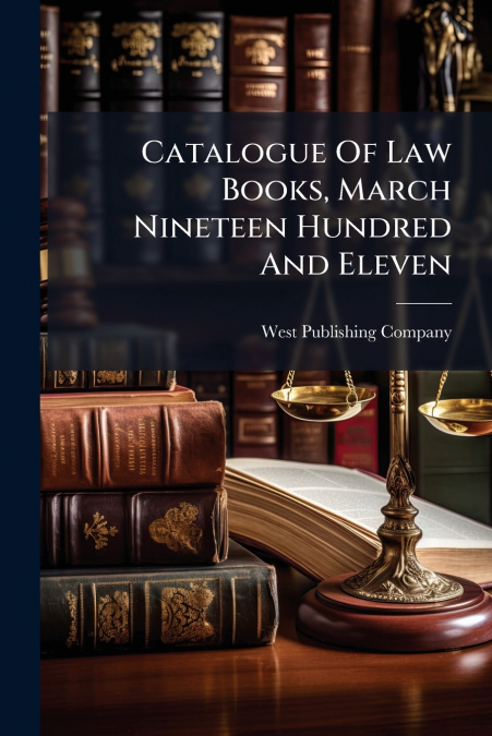 Catalogue Of Law Books, March Nineteen Hundred And Eleven