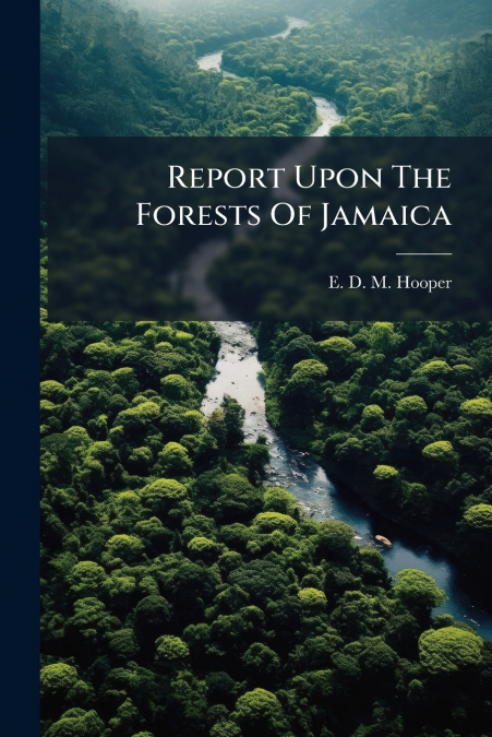 Report Upon The Forests Of Jamaica
