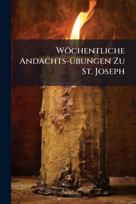 Wöchentliche Andachts-übungen Zu St. Joseph