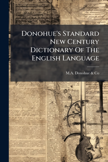 Donohue’s Standard New Century Dictionary Of The English Language