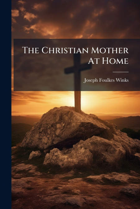 The Christian Mother At Home