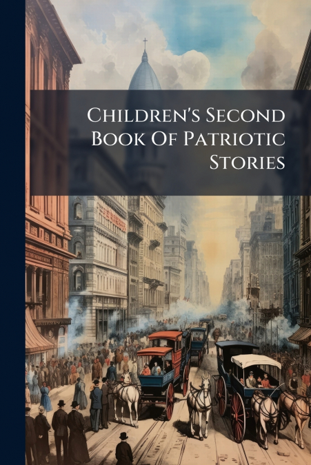 Children’s Second Book Of Patriotic Stories