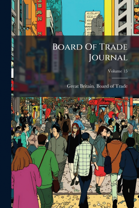 Board Of Trade Journal; Volume 15